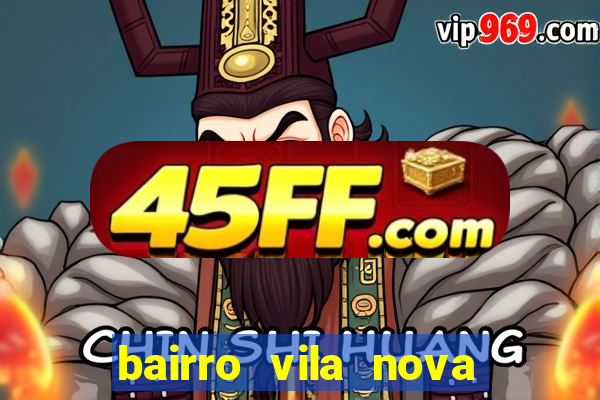 bairro vila nova porto alegre e perigoso